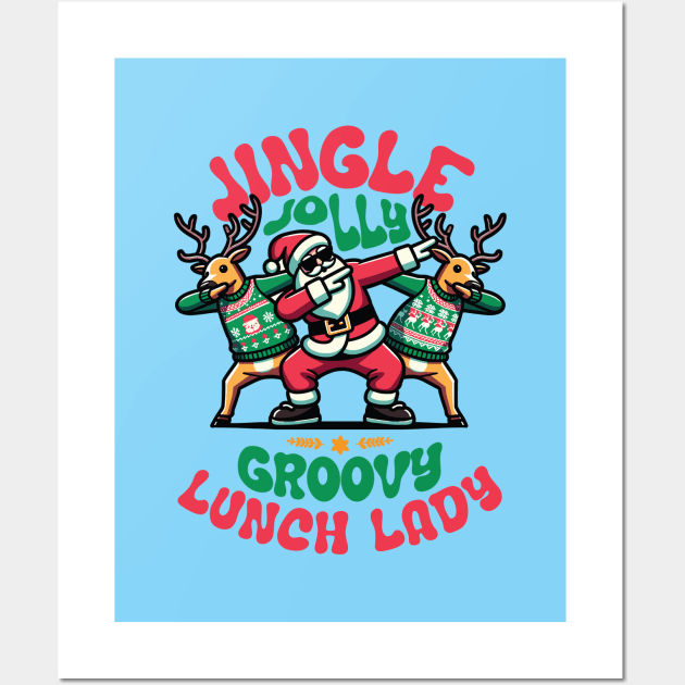 Lunch Lady - Holly Jingle Jolly Groovy Santa and Reindeers in Ugly Sweater Dabbing Dancing. Personalized Christmas Wall Art by Lunatic Bear